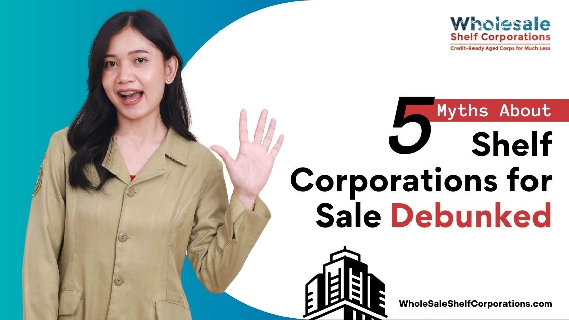 5 Myths About Shelf Corporations for Sale Debunked