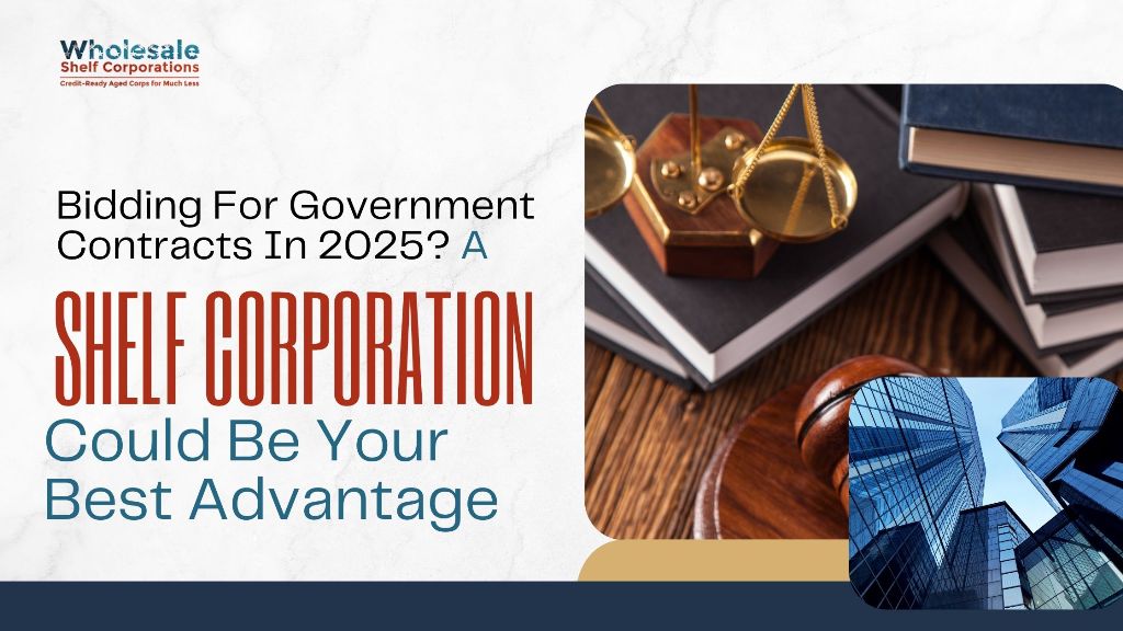 Bidding for Government Contracts 2025? Get a Shelf Corporation Advantage