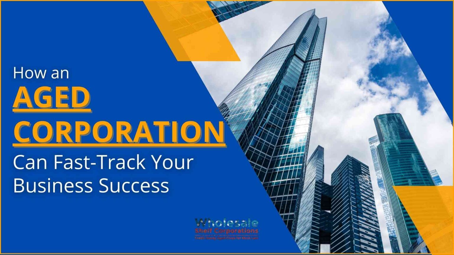 How An Aged Corporation Can FastTrack Your Business Success