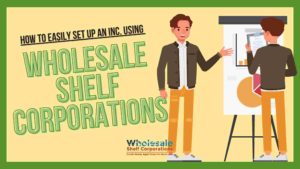 Set up an Incorporation using Wholesale Shelf Corporations